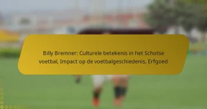Billy Bremner: Culturele betekenis in het Schotse voetbal, Impact op de voetbalgeschiedenis, Erfgoed