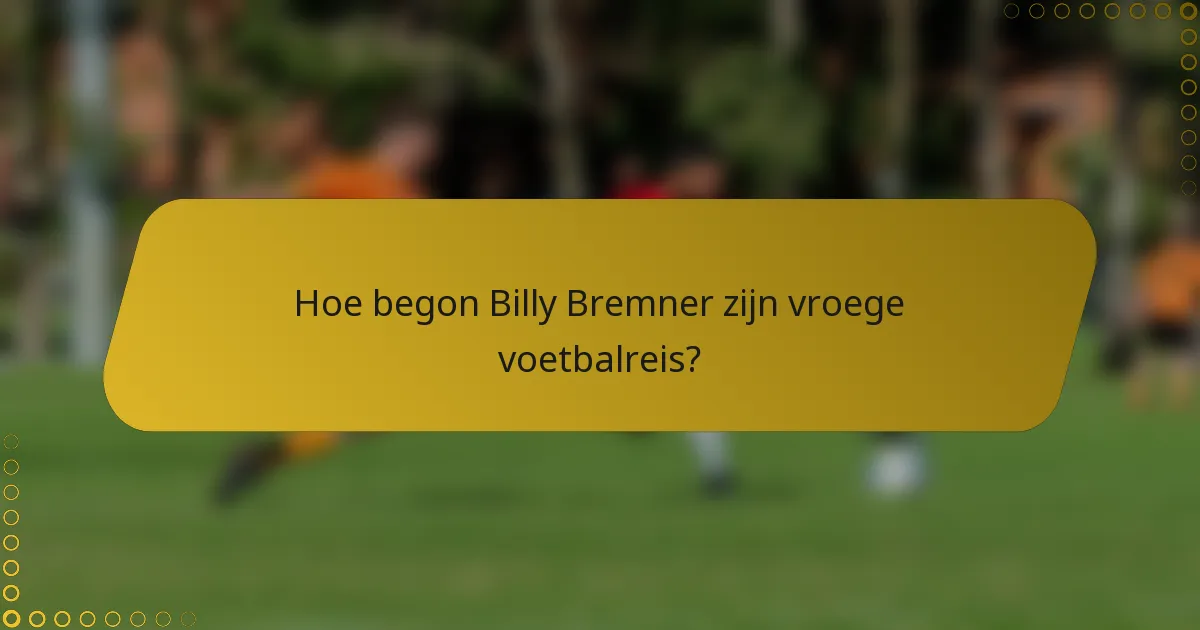 Hoe begon Billy Bremner zijn vroege voetbalreis?