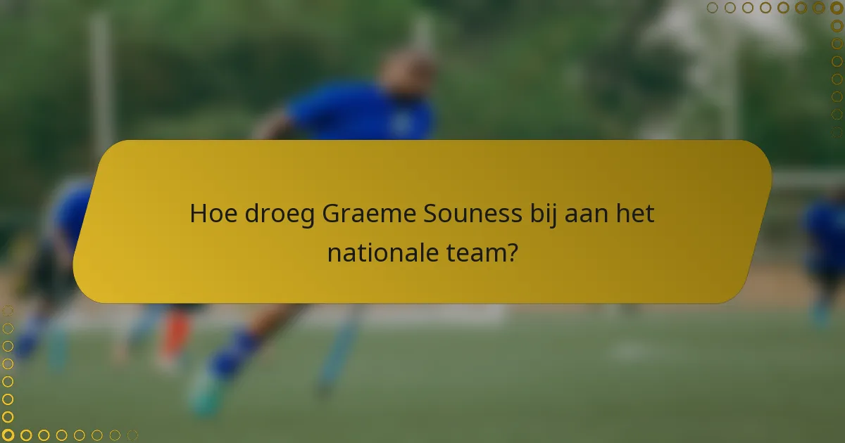 Hoe droeg Graeme Souness bij aan het nationale team?