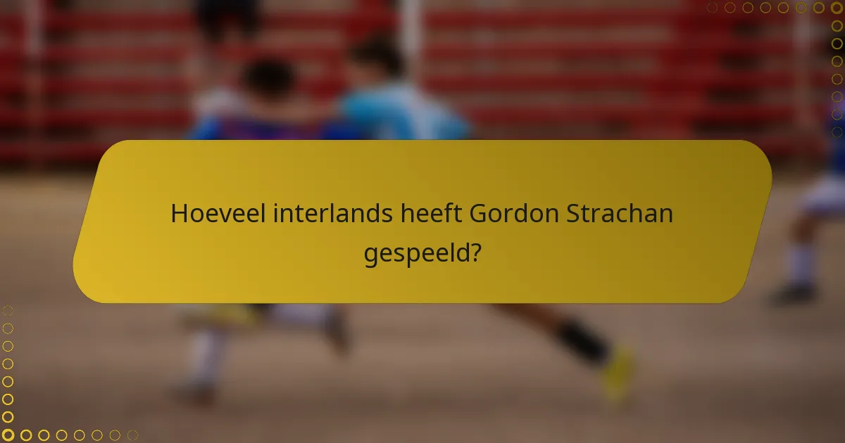 Hoeveel interlands heeft Gordon Strachan gespeeld?