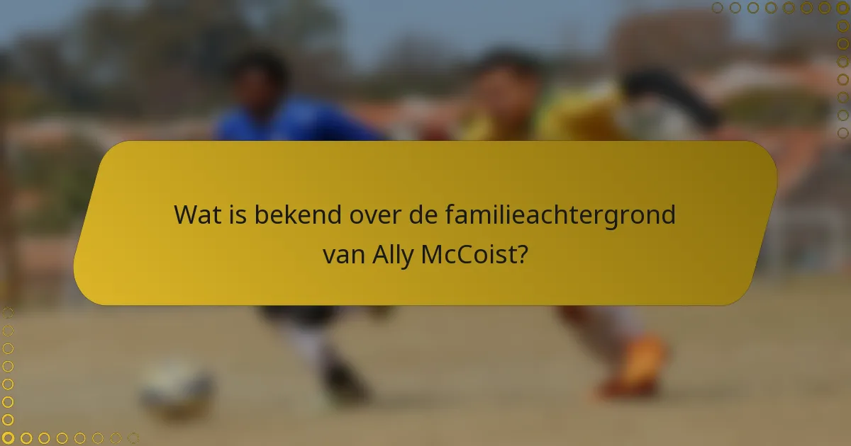 Wat is bekend over de familieachtergrond van Ally McCoist?