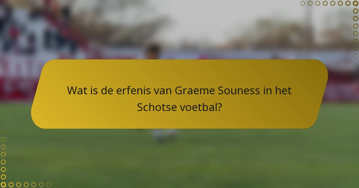 Wat is de erfenis van Graeme Souness in het Schotse voetbal?