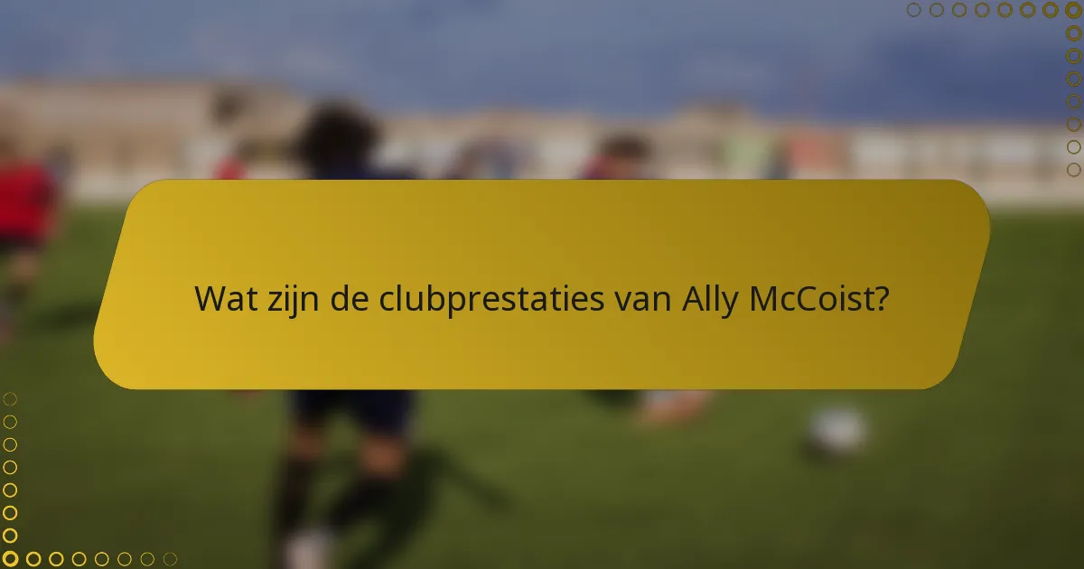 Wat zijn de clubprestaties van Ally McCoist?