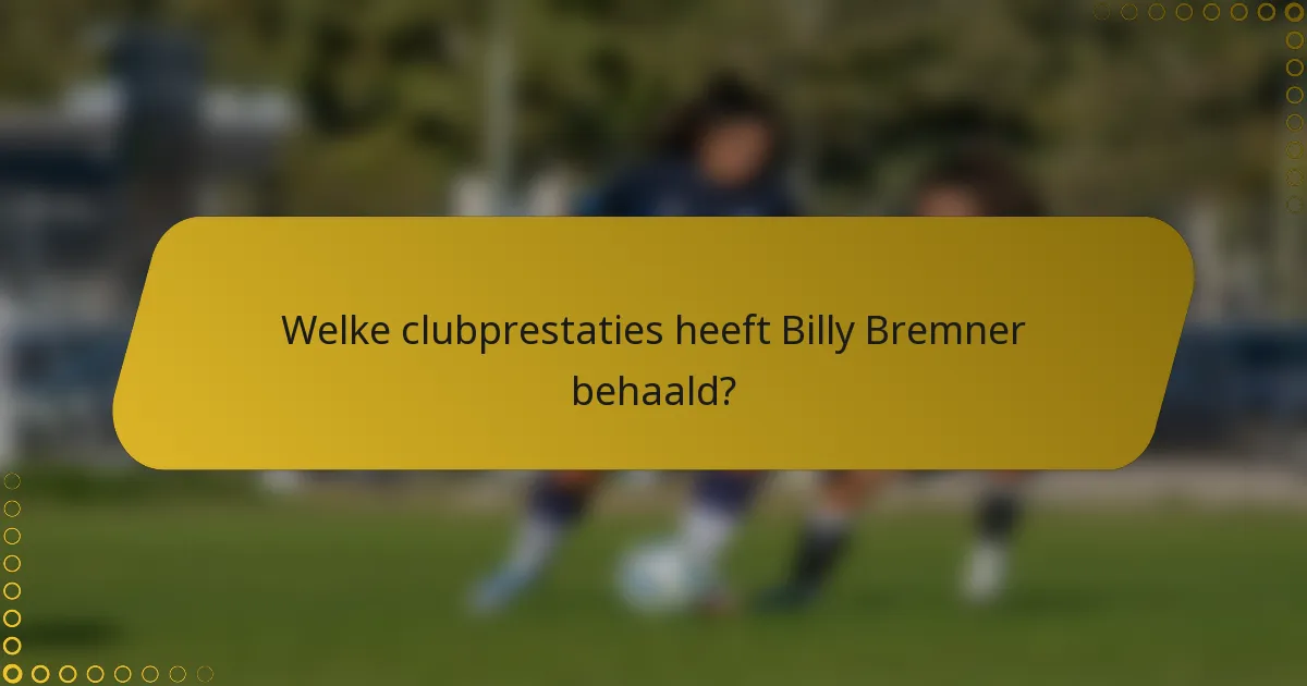 Welke clubprestaties heeft Billy Bremner behaald?