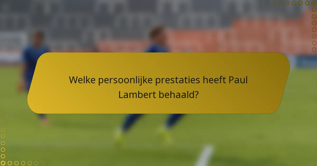 Welke persoonlijke prestaties heeft Paul Lambert behaald?