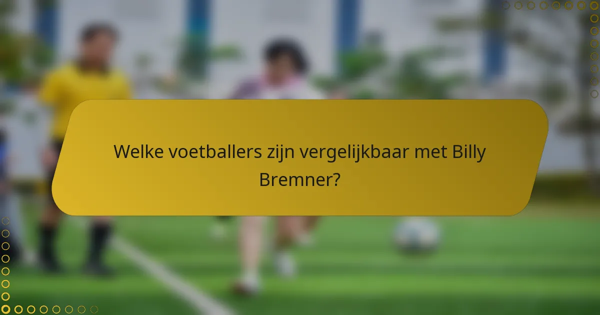 Welke voetballers zijn vergelijkbaar met Billy Bremner?